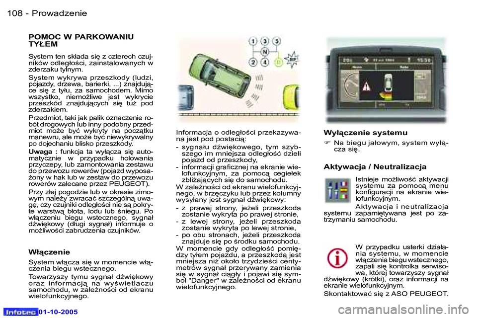 Peugeot 307 2005.5  Instrukcja Obsługi (in Polish) �P�r�o�w�a�d�z�e�n�i�e�1�0�8 �-
�0�1�-�1�0�-�2�0�0�5
�P�O�M�O�C� �W� �P�A�R�K�O�W�A�N�I�U�  
�T�Y�Ł�E�M
�S�y�s�t�e�m� �t�e�n� �s�k�ł�a�d�a� �s�i
� �z� �c�z�t�e�r�e�c�h� �c�z�u�j�- 
�n�i�k�ó�w� �o�