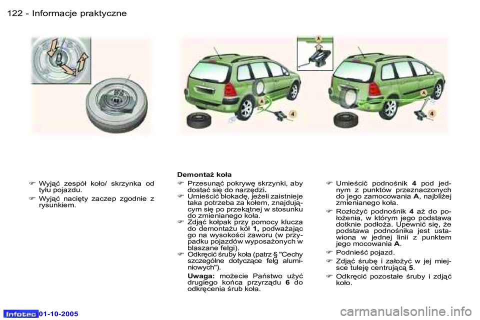 Peugeot 307 2005.5  Instrukcja Obsługi (in Polish) �I�n�f�o�r�m�a�c�j�e� �p�r�a�k�t�y�c�z�n�e�1�2�2 �-
�0�1�-�1�0�-�2�0�0�5
�1�2�3�I�n�f�o�r�m�a�c�j�e� �p�r�a�k�t�y�c�z�n�e�-
�0�1�-�1�0�-�2�0�0�5
�F�  �W�y�j"�ć�  �z�e�s�p�ó�ł�  �k�o�ł�o�/�  �