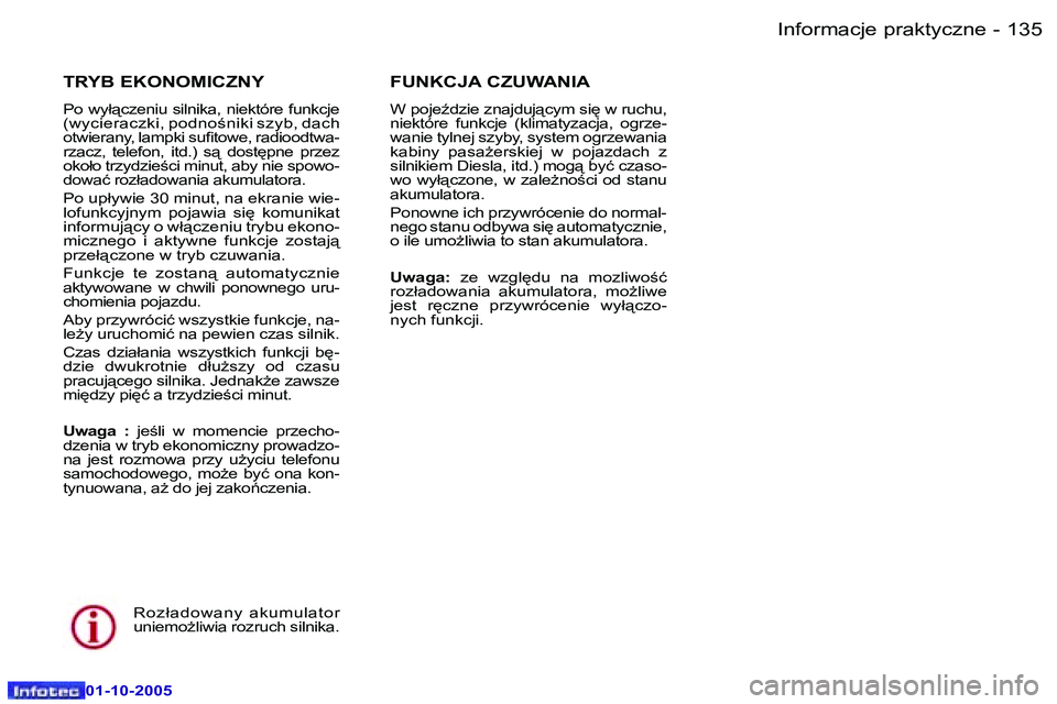 Peugeot 307 2005.5  Instrukcja Obsługi (in Polish) �I�n�f�o�r�m�a�c�j�e� �p�r�a�k�t�y�c�z�n�e�1�3�4 �-
�0�1�-�1�0�-�2�0�0�5
�1�3�5�I�n�f�o�r�m�a�c�j�e� �p�r�a�k�t�y�c�z�n�e�-
�0�1�-�1�0�-�2�0�0�5
�T�R�Y�B� �E�K�O�N�O�M�I�C�Z�N�Y
�P�o� �w�y�ł"�c�