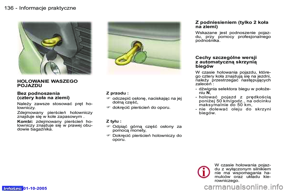 Peugeot 307 2005.5  Instrukcja Obsługi (in Polish) �I�n�f�o�r�m�a�c�j�e� �p�r�a�k�t�y�c�z�n�e�1�3�6 �-
�0�1�-�1�0�-�2�0�0�5
�1�3�7�I�n�f�o�r�m�a�c�j�e� �p�r�a�k�t�y�c�z�n�e�-
�0�1�-�1�0�-�2�0�0�5
�B�e�z� �p�o�d�n�o�s�z�e�n�i�a 
�(�c�z�t�e�r�y� �k�o�ł