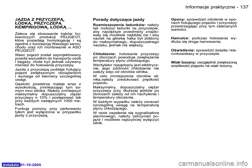 Peugeot 307 2005.5  Instrukcja Obsługi (in Polish) �I�n�f�o�r�m�a�c�j�e� �p�r�a�k�t�y�c�z�n�e�1�3�6 �-
�0�1�-�1�0�-�2�0�0�5
�1�3�7�I�n�f�o�r�m�a�c�j�e� �p�r�a�k�t�y�c�z�n�e�-
�0�1�-�1�0�-�2�0�0�5
�P�o�r�a�d�y� �d�o�t�y�c�z"�c�e� �j�a�z�d�y
�R�o�z