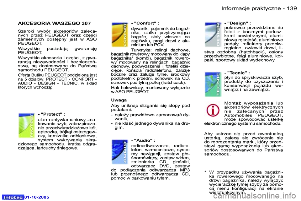 Peugeot 307 2005.5  Instrukcja Obsługi (in Polish) �I�n�f�o�r�m�a�c�j�e� �p�r�a�k�t�y�c�z�n�e�1�3�8 �-
�0�1�-�1�0�-�2�0�0�5
�1�3�9�I�n�f�o�r�m�a�c�j�e� �p�r�a�k�t�y�c�z�n�e�-
�0�1�-�1�0�-�2�0�0�5
�A�K�C�E�S�O�R�I�A� �W�A�S�Z�E�G�O� �3�0�7
�S�z�e�r�o�k
