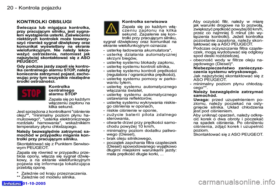 Peugeot 307 2005.5  Instrukcja Obsługi (in Polish) �K�o�n�t�r�o�l�a� �p�o�j�a�z�d�u�2�0 �-
�0�1�-�1�0�-�2�0�0�5
�2�1�K�o�n�t�r�o�l�a� �p�o�j�a�z�d�u�-
�0�1�-�1�0�-�2�0�0�5
�K�O�N�T�R�O�L�K�I� �O�B�S�Ł�U�G�I
:�w�i�e�c"�c�a�  �l�u�b�  �m�i�g�a�j