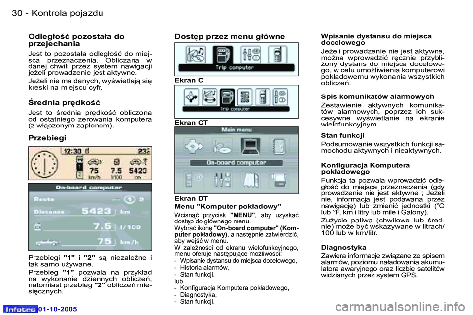 Peugeot 307 2005.5  Instrukcja Obsługi (in Polish) �K�o�n�t�r�o�l�a� �p�o�j�a�z�d�u�3�0 �-
�0�1�-�1�0�-�2�0�0�5
�P�r�z�e�b�i�e�g�i� �"�1�"�  �i� �"�2�" �  �s"�  �n�i�e�z�a�l�eG�n�e�  �i� 
�t�a�k� �s�a�m�o� �uG�y�w�a�n�e�. 
�P�r�