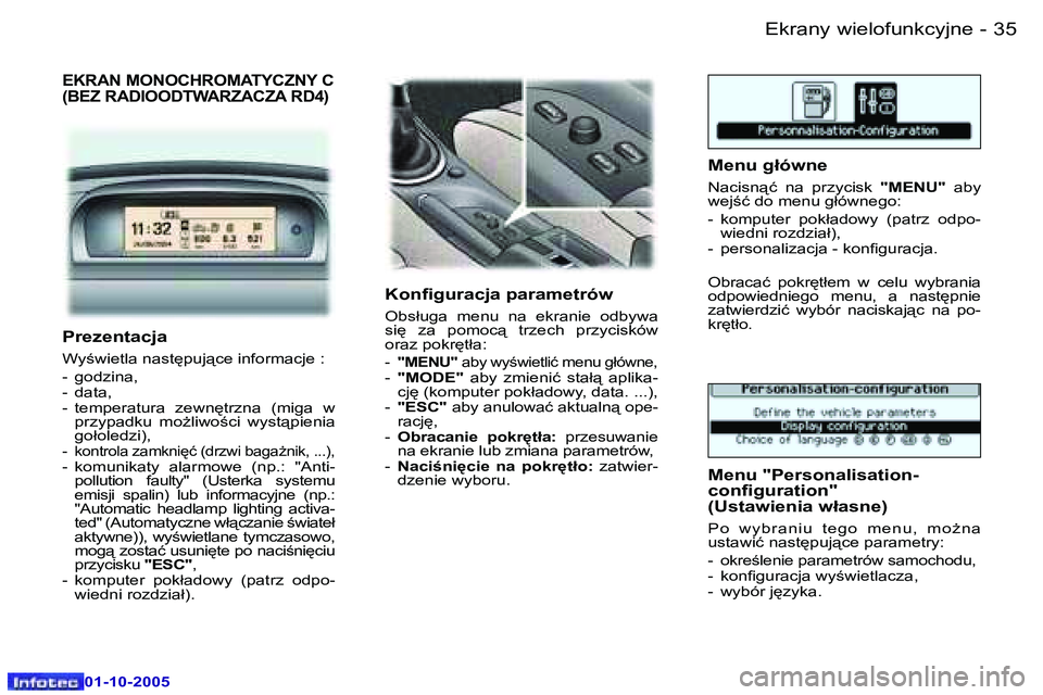 Peugeot 307 2005.5  Instrukcja Obsługi (in Polish) �E�k�r�a�n�y� �w�i�e�l�o�f�u�n�k�c�y�j�n�e�3�4 �-
�0�1�-�1�0�-�2�0�0�5
�3�5�E�k�r�a�n�y� �w�i�e�l�o�f�u�n�k�c�y�j�n�e�-
�0�1�-�1�0�-�2�0�0�5
�E�K�R�A�N� �M�O�N�O�C�H�R�O�M�A�T�Y�C�Z�N�Y� �C 
�(�B�E�Z�