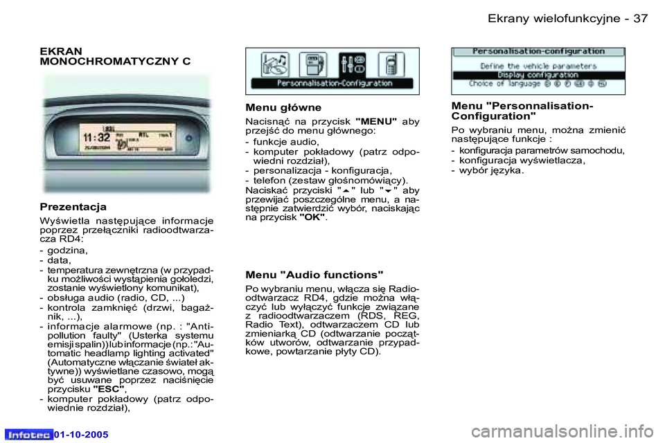Peugeot 307 2005.5  Instrukcja Obsługi (in Polish) �E�k�r�a�n�y� �w�i�e�l�o�f�u�n�k�c�y�j�n�e�3�6 �-
�0�1�-�1�0�-�2�0�0�5
�3�7�E�k�r�a�n�y� �w�i�e�l�o�f�u�n�k�c�y�j�n�e�-
�0�1�-�1�0�-�2�0�0�5
�E�K�R�A�N�  
�M�O�N�O�C�H�R�O�M�A�T�Y�C�Z�N�Y� �C
�M�e�n�u