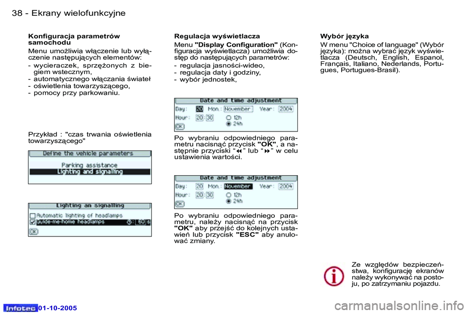Peugeot 307 2005.5  Instrukcja Obsługi (in Polish) �E�k�r�a�n�y� �w�i�e�l�o�f�u�n�k�c�y�j�n�e�3�8 �-
�0�1�-�1�0�-�2�0�0�5
�3�9�E�k�r�a�n�y� �w�i�e�l�o�f�u�n�k�c�y�j�n�e�-
�0�1�-�1�0�-�2�0�0�5
�K�o�n�i�g�u�r�a�c�j�a� �p�a�r�a�m�e�t�r�ó�w�  
�s�a�m�o�c