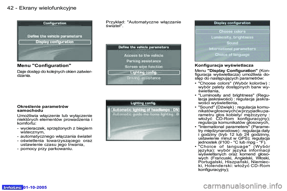 Peugeot 307 2005.5  Instrukcja Obsługi (in Polish) �E�k�r�a�n�y� �w�i�e�l�o�f�u�n�k�c�y�j�n�e�4�2 �-
�0�1�-�1�0�-�2�0�0�5
�4�3�E�k�r�a�n�y� �w�i�e�l�o�f�u�n�k�c�y�j�n�e�-
�0�1�-�1�0�-�2�0�0�5
�K�o�n�i�g�u�r�a�c�j�a� �w�y�w�i�e�t�l�a�c�z�a 
�M�e�n�u�