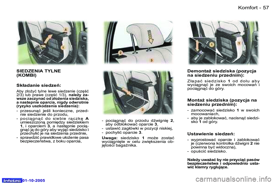 Peugeot 307 2005.5  Instrukcja Obsługi (in Polish) �K�o�m�f�o�r�t�5�6 �-
�0�1�-�1�0�-�2�0�0�5
�5�7�K�o�m�f�o�r�t�-
�0�1�-�1�0�-�2�0�0�5
�D�e�m�o�n�t�aG� �s�i�e�d�z�i�s�k�a� �(�p�o�z�y�c�j�a�  
�n�a� �s�i�e�d�z�e�n�i�u� �p�r�z�e�d�n�i�m�)�:
�Z �ł �a 
