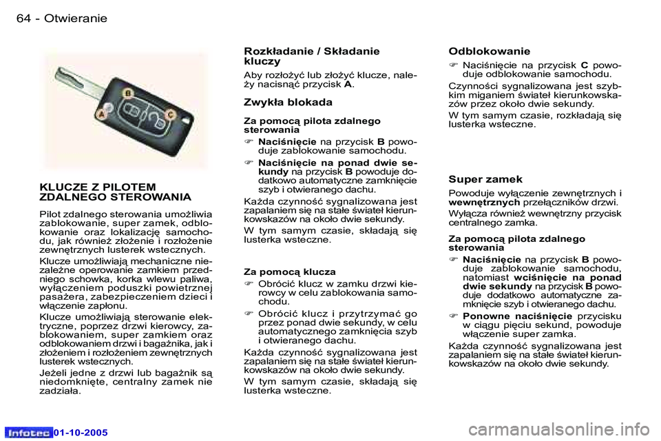Peugeot 307 2005.5  Instrukcja Obsługi (in Polish) �O�t�w�i�e�r�a�n�i�e�6�4 �-
�0�1�-�1�0�-�2�0�0�5
�6�5�O�t�w�i�e�r�a�n�i�e�-
�0�1�-�1�0�-�2�0�0�5
�K�L�U�C�Z�E� �Z� �P�I�L�O�T�E�M�  
�Z�D�A�L�N�E�G�O� �S�T�E�R�O�W�A�N�I�A
�P�i�l�o�t� �z�d�a�l�n�e�g�o