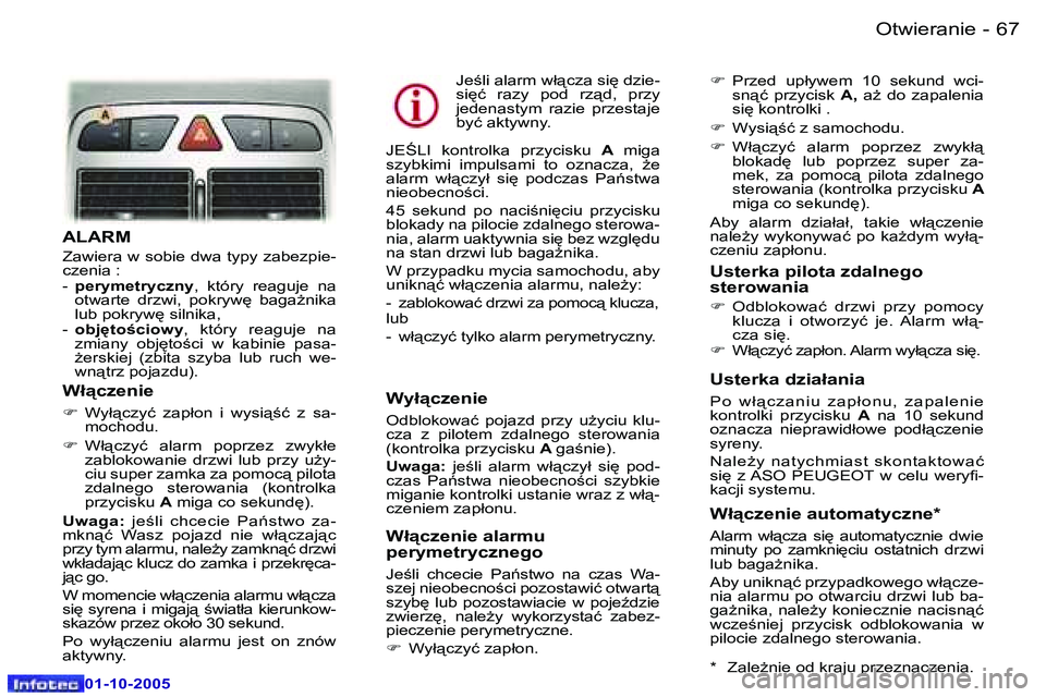 Peugeot 307 2005.5  Instrukcja Obsługi (in Polish) �O�t�w�i�e�r�a�n�i�e�6�6 �-
�0�1�-�1�0�-�2�0�0�5
�6�7�O�t�w�i�e�r�a�n�i�e�-
�0�1�-�1�0�-�2�0�0�5
�A�L�A�R�M
�Z�a�w�i�e�r�a� �w� �s�o�b�i�e� �d�w�a� �t�y�p�y� �z�a�b�e�z�p�i�e�- 
�c�z�e�n�i�a� �: 
�-� 