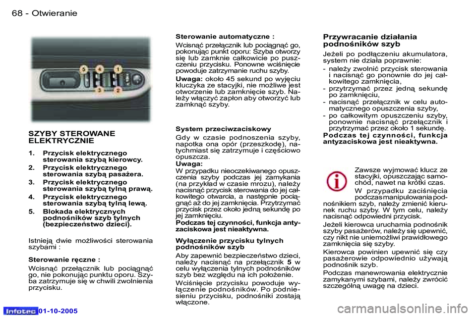 Peugeot 307 2005.5  Instrukcja Obsługi (in Polish) �O�t�w�i�e�r�a�n�i�e�6�8 �-
�0�1�-�1�0�-�2�0�0�5
�6�9�O�t�w�i�e�r�a�n�i�e�-
�0�1�-�1�0�-�2�0�0�5
�S�Z�Y�B�Y� �S�T�E�R�O�W�A�N�E�  
�E�L�E�K�T�R�Y�C�Z�N�I�E
�1�.�  �P�r�z�y�c�i�s�k� �e�l�e�k�t�r�y�c�z�