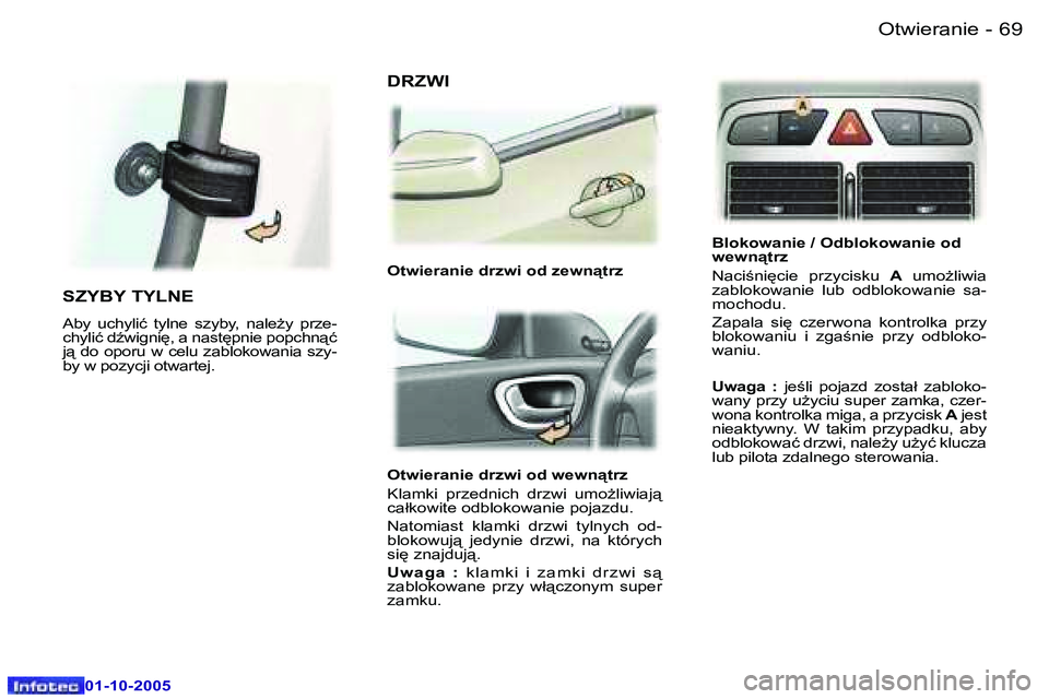 Peugeot 307 2005.5  Instrukcja Obsługi (in Polish) �O�t�w�i�e�r�a�n�i�e�6�8 �-
�0�1�-�1�0�-�2�0�0�5
�6�9�O�t�w�i�e�r�a�n�i�e�-
�0�1�-�1�0�-�2�0�0�5
�O�t�w�i�e�r�a�n�i�e� �d�r�z�w�i� �o�d� �w�e�w�n"�t�r�z 
�K�l�a�m�k�i�  �p�r�z�e�d�n�i�c�h�  �d�r�