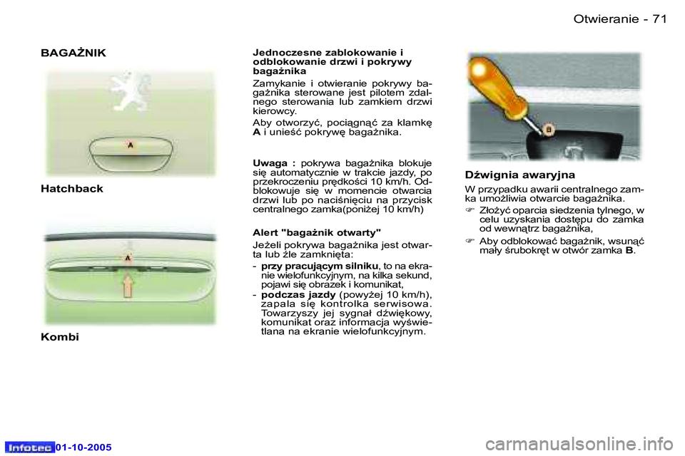 Peugeot 307 2005.5  Instrukcja Obsługi (in Polish) �O�t�w�i�e�r�a�n�i�e�7�0 �-
�0�1�-�1�0�-�2�0�0�5
�7�1�O�t�w�i�e�r�a�n�i�e�-
�0�1�-�1�0�-�2�0�0�5
�J�e�d�n�o�c�z�e�s�n�e� �z�a�b�l�o�k�o�w�a�n�i�e� �i�  
�o�d�b�l�o�k�o�w�a�n�i�e� �d�r�z�w�i� �i� �p�o�