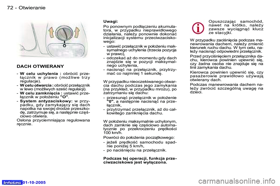 Peugeot 307 2005.5  Instrukcja Obsługi (in Polish) �O�t�w�i�e�r�a�n�i�e�7�2 �-
�0�1�-�1�0�-�2�0�0�5
�7�3�O�t�w�i�e�r�a�n�i�e�-
�0�1�-�1�0�-�2�0�0�5
�U�w�a�g�i�: 
�P�o� �p�o�n�o�w�n�y�m� �p�o�d�ł"�c�z�e�n�i�u� �a�k�u�m�u�l�a�- 
�t�o�r�a�,�  �w�  