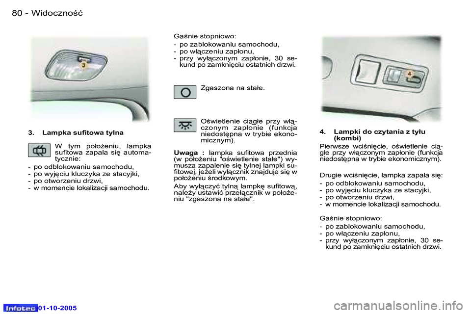 Peugeot 307 2005.5  Instrukcja Obsługi (in Polish) �W�i�d�o�c�z�n�o�ć�8�0 �-
�0�1�-�1�0�-�2�0�0�5
�3�.�  �L�a�m�p�k�a� �s�u�i�t�o�w�a� �t�y�l�n�a�U�w�a�g�a�  �:�  �l�a�m�p�k�a�  �s�u�i�t�o�w�a�  �p�r�z�e�d�n�i�a� 
�(�w�  �p�o�ł�oG�e�n�i�u�  �"