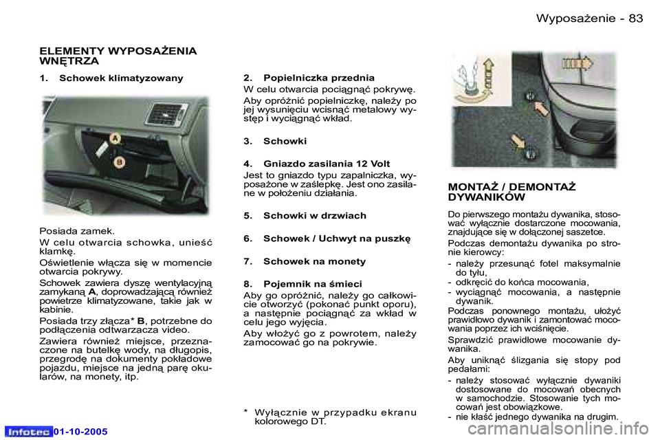 Peugeot 307 2005.5  Instrukcja Obsługi (in Polish) �W�y�p�o�s�aG�e�n�i�e�8�2 �-
�0�1�-�1�0�-�2�0�0�5
�8�3�W�y�p�o�s�aG�e�n�i�e�-
�0�1�-�1�0�-�2�0�0�5
�E�L�E�M�E�N�T�Y� �W�Y�P�O�S�A)�E�N�I�A�  
�W�N	�T�R�Z�A
�1�.�  �S�c�h�o�w�e�k� �k�l�i�m�a�t�y�z�