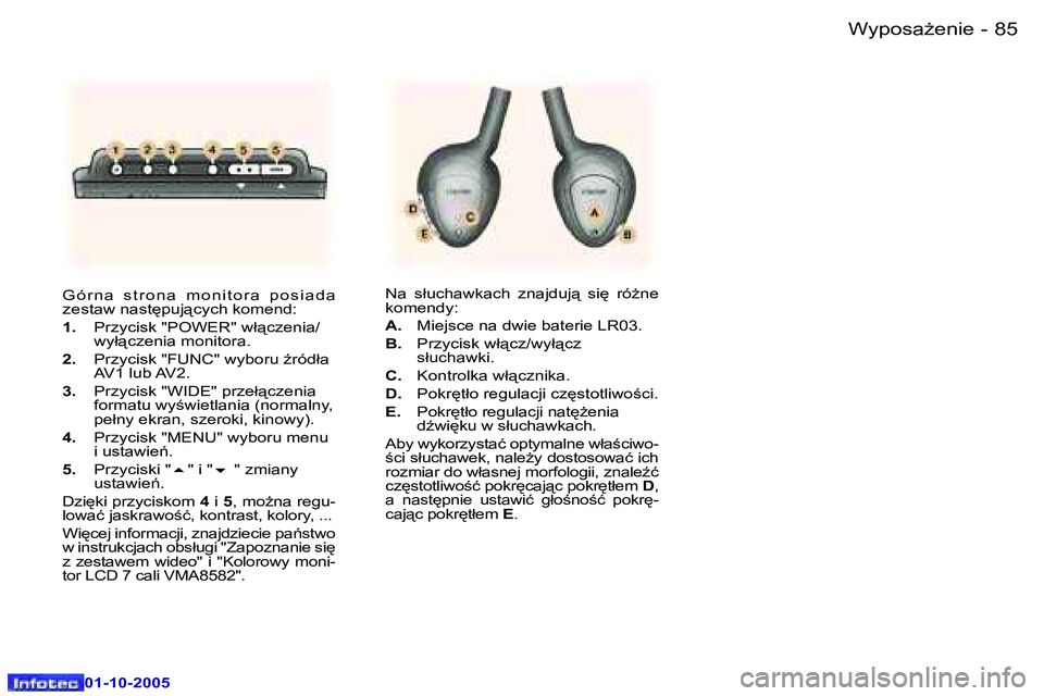 Peugeot 307 2005.5  Instrukcja Obsługi (in Polish) �W�y�p�o�s�aG�e�n�i�e�8�4 �-
�0�1�-�1�0�-�2�0�0�5
�8�5�W�y�p�o�s�aG�e�n�i�e�-
�0�1�-�1�0�-�2�0�0�5
�G �ó �r �n �a �  �s �t �r �o �n �a �  �m �o �n �i �t �o �r �a �  �p �o �s �i �a �d �a �  
�z�e�s�