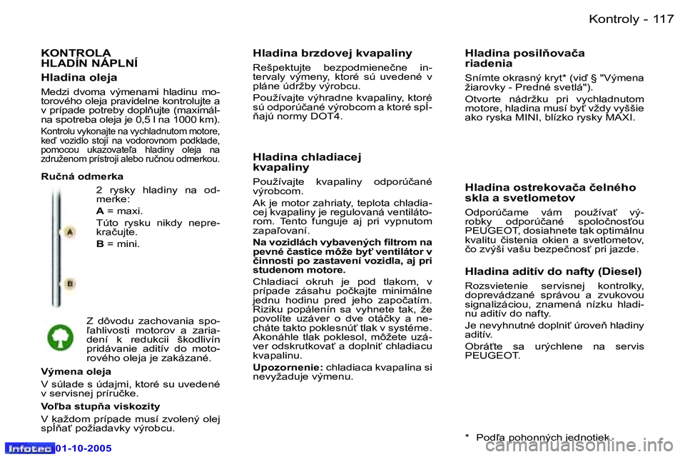 Peugeot 307 2005.5  Užívateľská príručka (in Slovak) �K�o�n�t�r�o�l�y�1�1�6 �-
�0�1�-�1�0�-�2�0�0�5
�1�1�7�K�o�n�t�r�o�l�y�-
�0�1�-�1�0�-�2�0�0�5
�K�O�N�T�R�O�L�A�  
�H�L�A�D�Í�N� �N�Á�P�L�N�Í
�2�  �r�y�s�k�y�  �h�l�a�d�i�n�y�  �n�a�  �o�d�- 
�m�e�r�
