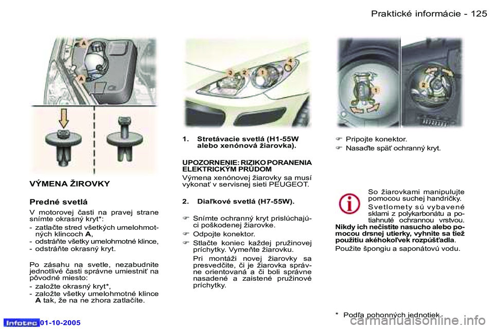 Peugeot 307 2005.5  Užívateľská príručka (in Slovak) �P�r�a�k�t�i�c�k�é� �i�n�f�o�r�m�á�c�i�e�1�2�4 �-
�0�1�-�1�0�-�2�0�0�5
�1�2�5�P�r�a�k�t�i�c�k�é� �i�n�f�o�r�m�á�c�i�e�-
�0�1�-�1�0�-�2�0�0�5
�V�Ý�M�E�N�A� �Ž�I�R�O�V�K�Y
�P�r�e�d�n�é� �s�v�e�t�