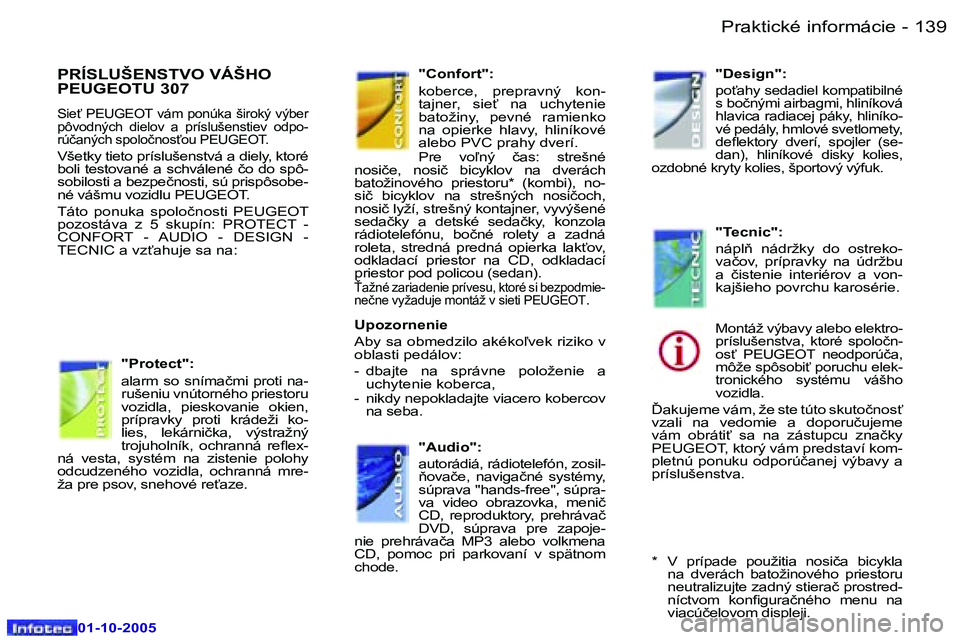 Peugeot 307 2005.5  Užívateľská príručka (in Slovak) �P�r�a�k�t�i�c�k�é� �i�n�f�o�r�m�á�c�i�e�1�3�8 �-
�0�1�-�1�0�-�2�0�0�5
�1�3�9�P�r�a�k�t�i�c�k�é� �i�n�f�o�r�m�á�c�i�e�-
�0�1�-�1�0�-�2�0�0�5
�P�R�Í�S�L�U�Š�E�N�S�T�V�O� �V�Á�Š�H�O�  
�P�E�U�G�