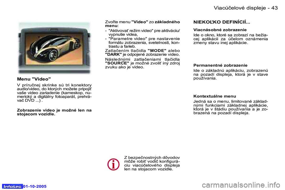 Peugeot 307 2005.5  Užívateľská príručka (in Slovak) �V�i�a�c�ú�č�e�l�o�v�é� �d�i�s�p�l�e�j�e�4�2 �-
�0�1�-�1�0�-�2�0�0�5
�4�3�V�i�a�c�ú�č�e�l�o�v�é� �d�i�s�p�l�e�j�e�-
�0�1�-�1�0�-�2�0�0�5
�N�I�E�K�O�K�O� �D�E�F�I�N�Í�C�I�Í�.�.�.
�V�i�a�c�n�