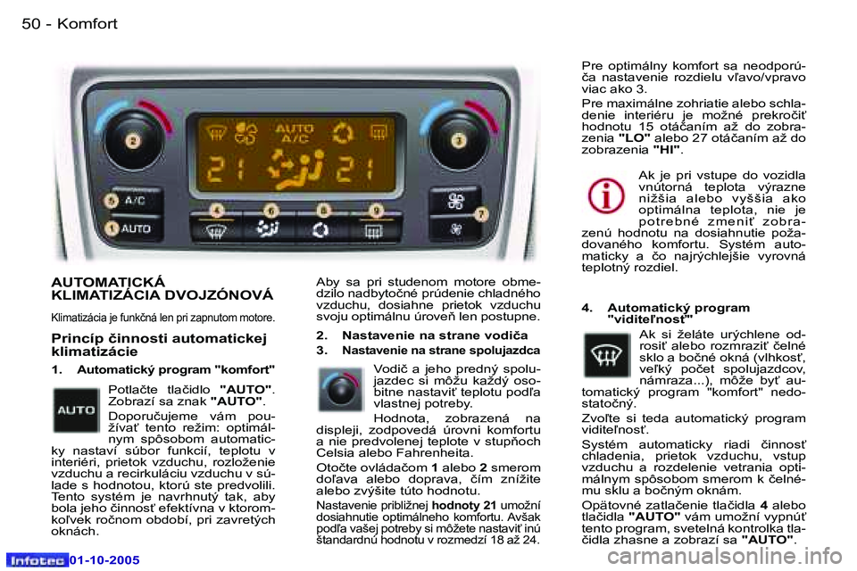 Peugeot 307 2005.5  Užívateľská príručka (in Slovak) �K�o�m�f�o�r�t�5�0 �-
�0�1�-�1�0�-�2�0�0�5
�5�1�K�o�m�f�o�r�t�-
�0�1�-�1�0�-�2�0�0�5
�A�U�T�O�M�A�T�I�C�K�Á�  
�K�L�I�M�A�T�I�Z�Á�C�I�A� �D�V�O�J�Z�Ó�N�O�V�Á
�K�l�i�m�a�t�i�z�á�c�i�a� �j�e� �f�u�