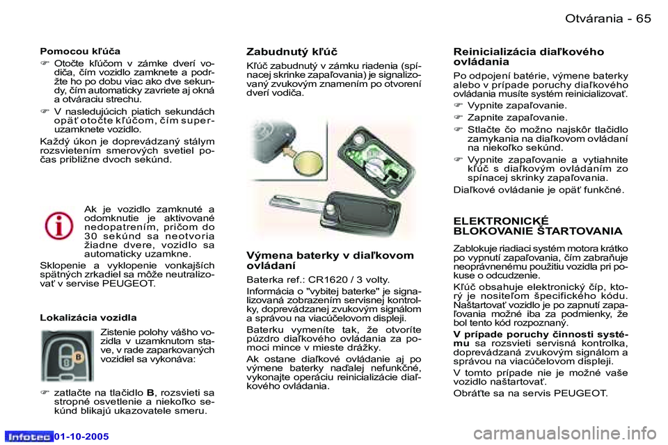 Peugeot 307 2005.5  Užívateľská príručka (in Slovak) �O�t�v�á�r�a�n�i�a�6�4 �-
�0�1�-�1�0�-�2�0�0�5
�6�5�O�t�v�á�r�a�n�i�a�-
�0�1�-�1�0�-�2�0�0�5
�E�L�E�K�T�R�O�N�I�C�K�É�  
�B�L�O�K�O�V�A�N�I�E� �Š�T�A�R�T�O�V�A�N�I�A
�Z�a�b�l�o�k�u�j�e� �r�i�a�d�i