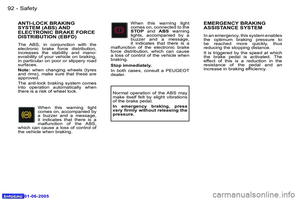 Peugeot 307 2005  Owners Manual �S�a�f�e�t�y�9�2 �-
�0�1�-�0�6�-�2�0�0�5
�9�3�S�a�f�e�t�y�-
�0�1�-�0�6�-�2�0�0�5
�E�M�E�R�G�E�N�C�Y� �B�R�A�K�I�N�G�  
�A�S�S�I�S�T�A�N�C�E� �S�Y�S�T�E�M
�I�n� �a�n� �e�m�e�r�g�e�n�c�y�,� �t�h�i�s� �s