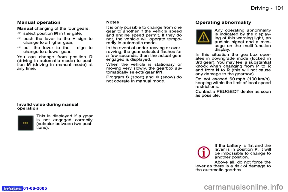 Peugeot 307 2005  Owners Manual �D�r�i�v�i�n�g�1�0�0 �-
�0�1�-�0�6�-�2�0�0�5
�1�0�1�D�r�i�v�i�n�g�-
�0�1�-�0�6�-�2�0�0�5
�M�a�n�u�a�l� �o�p�e�r�a�t�i�o�n
�M�a�n�u�a�l� �c�h�a�n�g�i�n�g� �o�f� �t�h�e� �f�o�u�r� �g�e�a�r�s�:
�F �  �s�