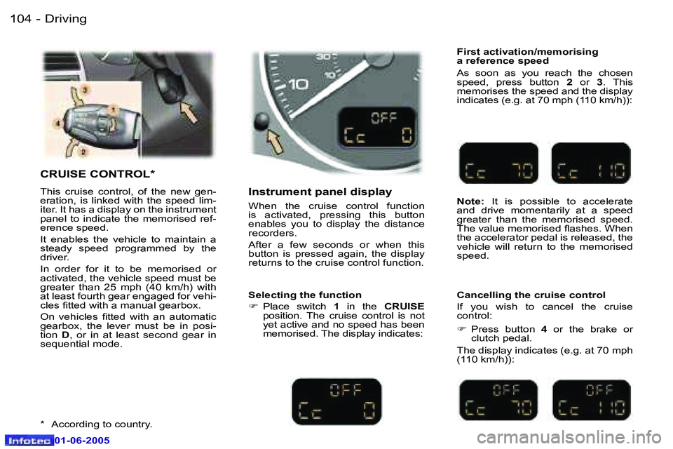Peugeot 307 2005  Owners Manual �D�r�i�v�i�n�g�1�0�4 �-
�0�1�-�0�6�-�2�0�0�5
�1�0�5�D�r�i�v�i�n�g�-
�0�1�-�0�6�-�2�0�0�5
�C�R�U�I�S�E� �C�O�N�T�R�O�L�*
�T�h�i�s�  �c�r�u�i�s�e�  �c�o�n�t�r�o�l�,�  �o�f�  �t�h�e�  �n�e�w�  �g�e�n�- 
