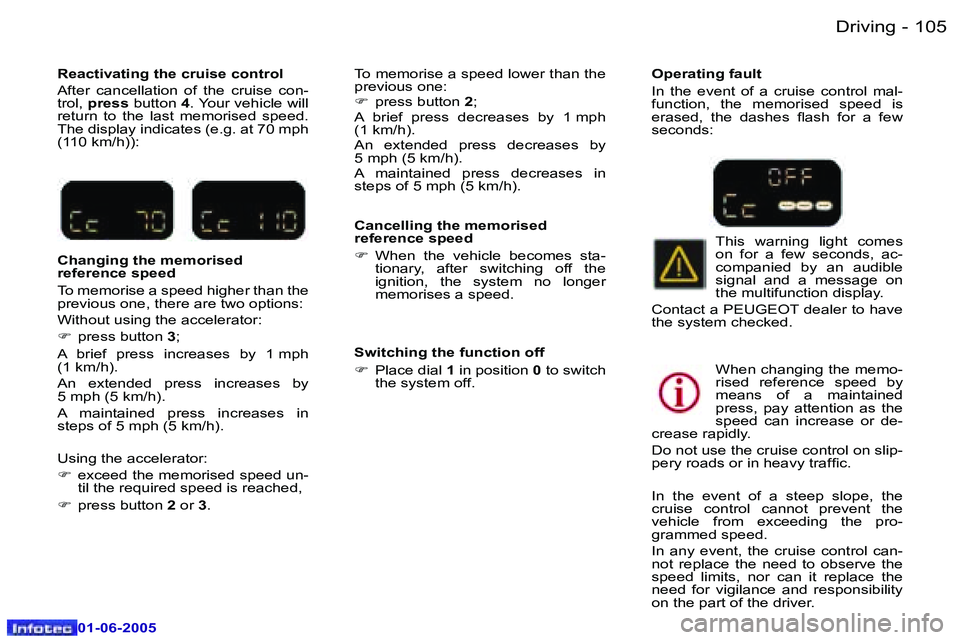 Peugeot 307 2005  Owners Manual �D�r�i�v�i�n�g�1�0�4 �-
�0�1�-�0�6�-�2�0�0�5
�1�0�5�D�r�i�v�i�n�g�-
�0�1�-�0�6�-�2�0�0�5
�C�a�n�c�e�l�l�i�n�g� �t�h�e� �m�e�m�o�r�i�s�e�d�  
�r�e�f�e�r�e�n�c�e� �s�p�e�e�d 
�F�  �W�h�e�n�  �t�h�e�  �v