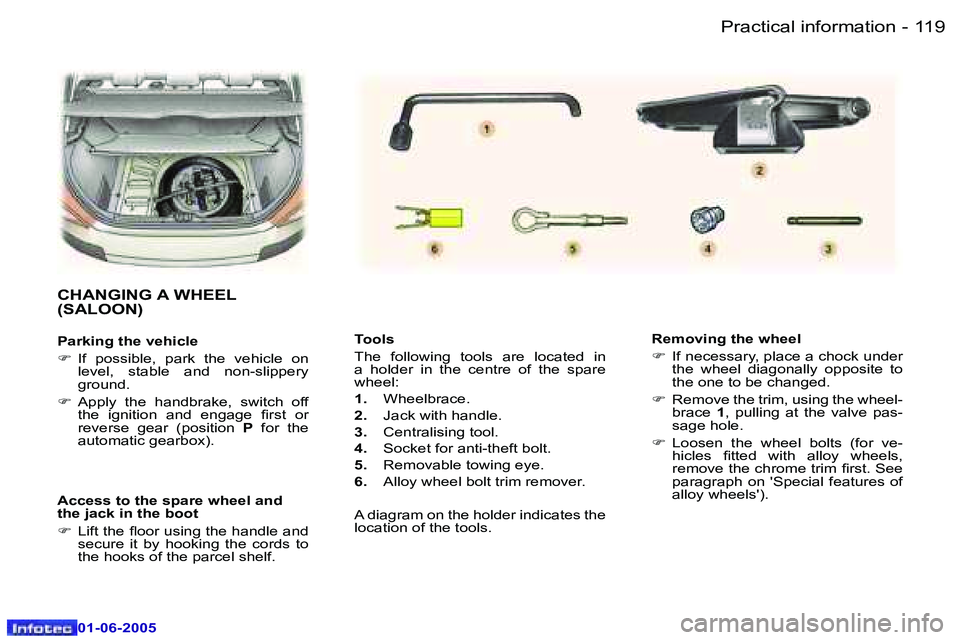Peugeot 307 2005  Owners Manual �1�1�9�P�r�a�c�t�i�c�a�l� �i�n�f�o�r�m�a�t�i�o�n�-
�0�1�-�0�6�-�2�0�0�5
�T�o�o�l�s�  
�T�h�e�  �f�o�l�l�o�w�i�n�g�  �t�o�o�l�s�  �a�r�e�  �l�o�c�a�t�e�d�  �i�n�  
�a�  �h�o�l�d�e�r�  �i�n�  �t�h�e�  �