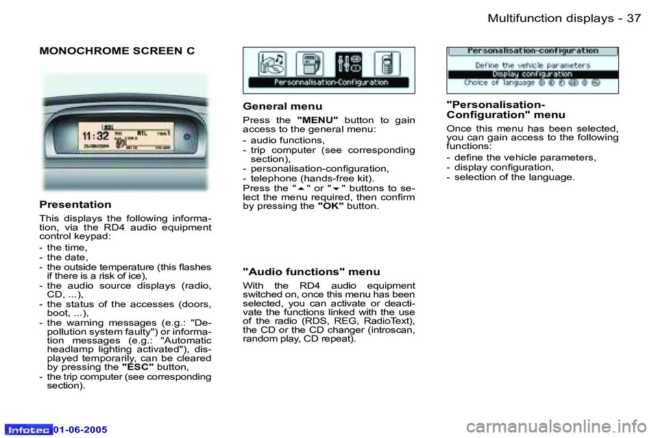 Peugeot 307 2005 Owners Guide �M�u�l�t�i�f�u�n�c�t�i�o�n� �d�i�s�p�l�a�y�s�3�6 �-
�0�1�-�0�6�-�2�0�0�5
�3�7�M�u�l�t�i�f�u�n�c�t�i�o�n� �d�i�s�p�l�a�y�s�-
�0�1�-�0�6�-�2�0�0�5
�M�O�N�O�C�H�R�O�M�E� �S�C�R�E�E�N� �C
�G�e�n�e�r�a�l� 