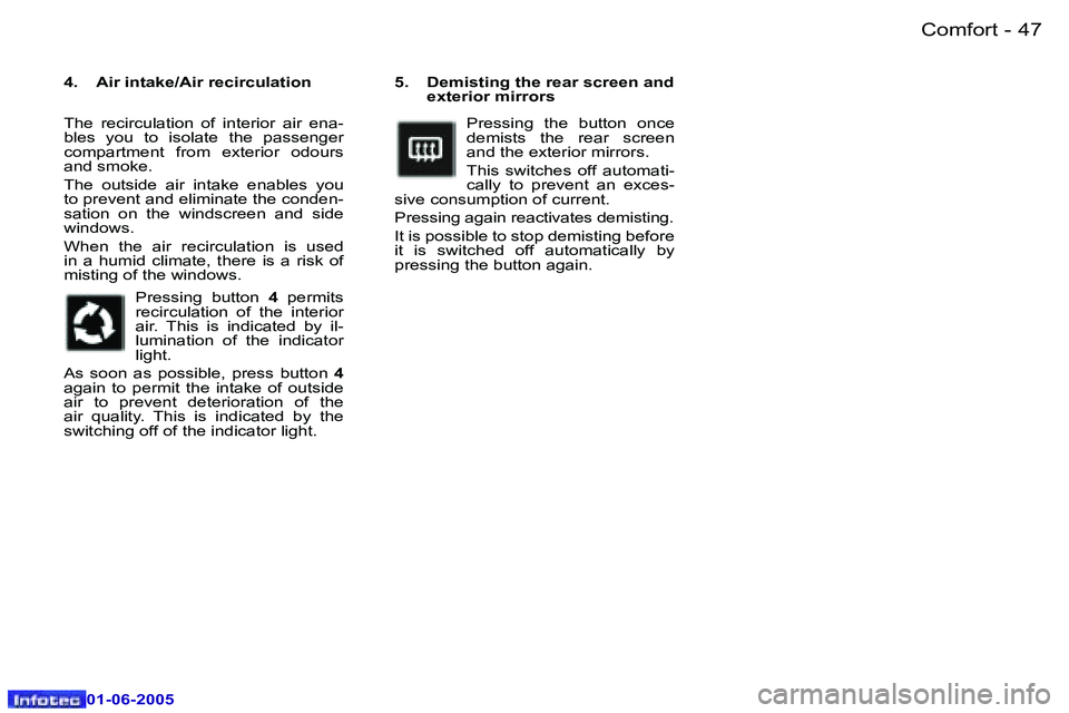 Peugeot 307 2005 Service Manual �C�o�m�f�o�r�t�4�6 �-
�0�1�-�0�6�-�2�0�0�5
�4�7�C�o�m�f�o�r�t�-
�0�1�-�0�6�-�2�0�0�5
�5�.�  �D�e�m�i�s�t�i�n�g� �t�h�e� �r�e�a�r� �s�c�r�e�e�n� �a�n�d� �e�x�t�e�r�i�o�r� �m�i�r�r�o�r�s
�P�r�e�s�s�i�n�