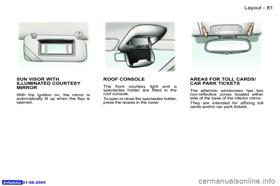 Peugeot 307 2005 Owners Manual �8�1�L�a�y�o�u�t�-
�0�1�-�0�6�-�2�0�0�5
�S�U�N� �V�I�S�O�R� �W�I�T�H�  
�I�L�L�U�M�I�N�A�T�E�D� �C�O�U�R�T�E�S�Y� 
�M�I�R�R�O�R
�W�i�t�h�  �t�h�e�  �i�g�n�i�t�i�o�n�  �o�n�,�  �t�h�e�  �m�i�r�r�o�r�  