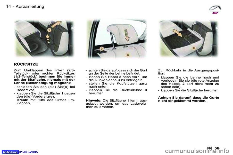 Peugeot 307 2005  Betriebsanleitung (in German) �1�4 �-
�0�1�-�0�6�-�2�0�0�5
�1�5
�-
�0�1�-�0�6�-�2�0�0�5
�K�u�r�z�a�n�l�e�i�t�u�n�g
�R�Ü�C�K�S�I�T�Z�E� 
�Z�u�m�  �U�m�k�l�a�p�p�e�n�  �d�e�s�  �l�i�n�k�e�n�  �(�2�/�3�- 
�T�e�i�l�s�t�ü�c�k�)�  �o�