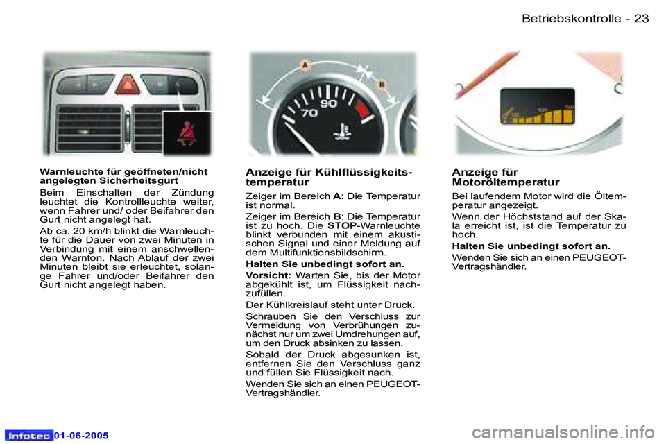 Peugeot 307 2005  Betriebsanleitung (in German) �B�e�t�r�i�e�b�s�k�o�n�t�r�o�l�l�e�2�2 �-
�0�1�-�0�6�-�2�0�0�5
�2�3�B�e�t�r�i�e�b�s�k�o�n�t�r�o�l�l�e�-
�0�1�-�0�6�-�2�0�0�5
�W�a�r�n�l�e�u�c�h�t�e� �f�ü�r� �g�e�ö�f�f�n�e�t�e�n�/�n�i�c�h�t�  
�a�n�