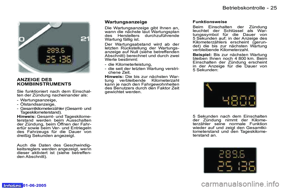 Peugeot 307 2005  Betriebsanleitung (in German) �B�e�t�r�i�e�b�s�k�o�n�t�r�o�l�l�e�2�4 �-
�0�1�-�0�6�-�2�0�0�5
�2�5�B�e�t�r�i�e�b�s�k�o�n�t�r�o�l�l�e�-
�0�1�-�0�6�-�2�0�0�5
�A�N�Z�E�I�G�E� �D�E�S�  
�K�O�M�B�I�I�N�S�T�R�U�M�E�N�T�S� 
�S�i�e�  �f�u�