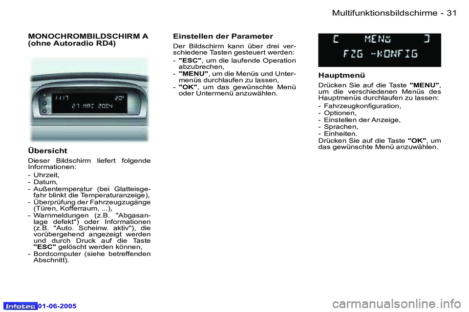 Peugeot 307 2005  Betriebsanleitung (in German) �3�1
�-
�0�1�-�0�6�-�2�0�0�5
�Ü�b�e�r�s�i�c�h�t
�D�i�e�s�e�r�  �B�i�l�d�s�c�h�i�r�m�  �l�i�e�f�e�r�t�  �f�o�l�g�e�n�d�e�  
�I�n�f�o�r�m�a�t�i�o�n�e�n�: 
�-�  �U�h�r�z�e�i�t�, 
�-�  �D�a�t�u�m�,
�-�  