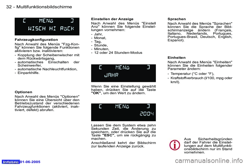 Peugeot 307 2005  Betriebsanleitung (in German) �3�2 �-
�0�1�-�0�6�-�2�0�0�5
�3�3
�-
�0�1�-�0�6�-�2�0�0�5
�F�a�h�r�z�e�u�g�k�o�n�i�g�u�r�a�t�i�o�n 
�N�a�c�h�  �A�n�w�a�h�l�  �d�e�s�  �M�e�n�ü�s�  �"�F�z�g�-�K�o�n�- 
�i�g�"�  �k�ö�n�n�e�n�