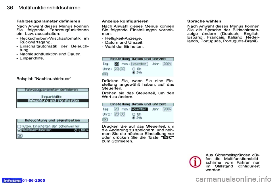 Peugeot 307 2005  Betriebsanleitung (in German) �3�6 �-
�0�1�-�0�6�-�2�0�0�5
�3�7
�-
�0�1�-�0�6�-�2�0�0�5
�F�a�h�r�z�e�u�g�p�a�r�a�m�e�t�e�r� �d�e�i�n�i�e�r�e�n�  
�N�a�c�h� �A�n�w�a�h�l�  �d�i�e�s�e�s�  �M�e�n�ü�s�  �k�ö�n�n�e�n�  
�S�i�e�  �f�o