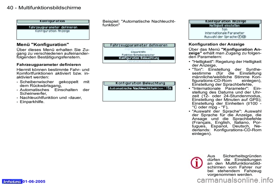 Peugeot 307 2005  Betriebsanleitung (in German) �4�0 �-
�0�1�-�0�6�-�2�0�0�5
�4�1
�-
�0�1�-�0�6�-�2�0�0�5
�K�o�n�i�g�u�r�a�t�i�o�n� �d�e�r� �A�n�z�e�i�g�e 
�Ü�b�e�r� �d�a�s� �M�e�n�ü� 
�"�K�o�n�i�g�u�r�a�t�i�o�n� �A�n�-
�z�e�i�g�e�" � �e�