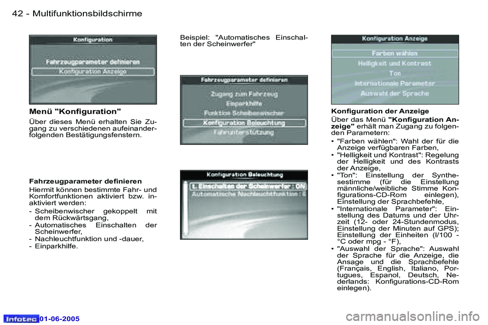 Peugeot 307 2005  Betriebsanleitung (in German) �4�2 �-
�0�1�-�0�6�-�2�0�0�5
�4�3
�-
�0�1�-�0�6�-�2�0�0�5
�K�o�n�i�g�u�r�a�t�i�o�n� �d�e�r� �A�n�z�e�i�g�e 
�Ü�b�e�r� �d�a�s� �M�e�n�ü� 
�"�K�o�n�i�g�u�r�a�t�i�o�n� �A�n�-
�z�e�i�g�e�" � �e�