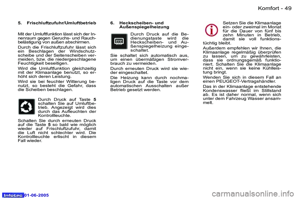Peugeot 307 2005  Betriebsanleitung (in German) �4�8 �-
�0�1�-�0�6�-�2�0�0�5
�4�9
�-
�0�1�-�0�6�-�2�0�0�5
�6�.�  �H�e�c�k�s�c�h�e�i�b�e�n�-� �u�n�d� 
�A�u�ß�e�n�s�p�i�e�g�e�l�h�e�i�z�u�n�g� 
�D�u�r�c�h�  �D�r�u�c�k�  �a�u�f�  �d�i�e�  �B�e�- 
�d�i