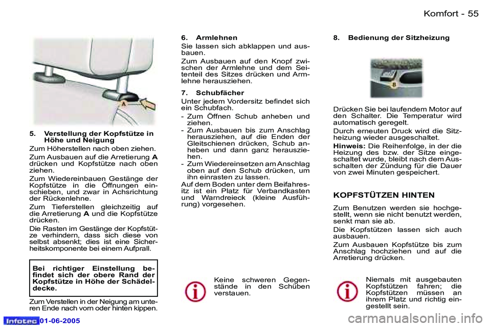 Peugeot 307 2005  Betriebsanleitung (in German) �5�4 �-
�0�1�-�0�6�-�2�0�0�5
�5�5
�-
�0�1�-�0�6�-�2�0�0�5
�5�.�  �V�e�r�s�t�e�l�l�u�n�g� �d�e�r� �K�o�p�f�s�t�ü�t�z�e� �i�n� 
�H�ö�h�e� �u�n�d� �N�e�i�g�u�n�g
�Z�u�m� �H�ö�h�e�r�s�t�e�l�l�e�n� �n�a