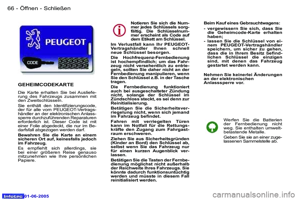 Peugeot 307 2005  Betriebsanleitung (in German) �6�6 �-
�0�1�-�0�6�-�2�0�0�5
�6�7
�-
�0�1�-�0�6�-�2�0�0�5
�N�o�t�i�e�r�e�n�  �S�i�e�  �s�i�c�h�  �d�i�e�  �N�u�m�- 
�m�e�r� �j�e�d�e�s� �S�c�h�l�ü�s�s�e�l�s� �s�o�r�g�-
�f�ä�l�t�i�g�.�  �D�i�e�  �S�