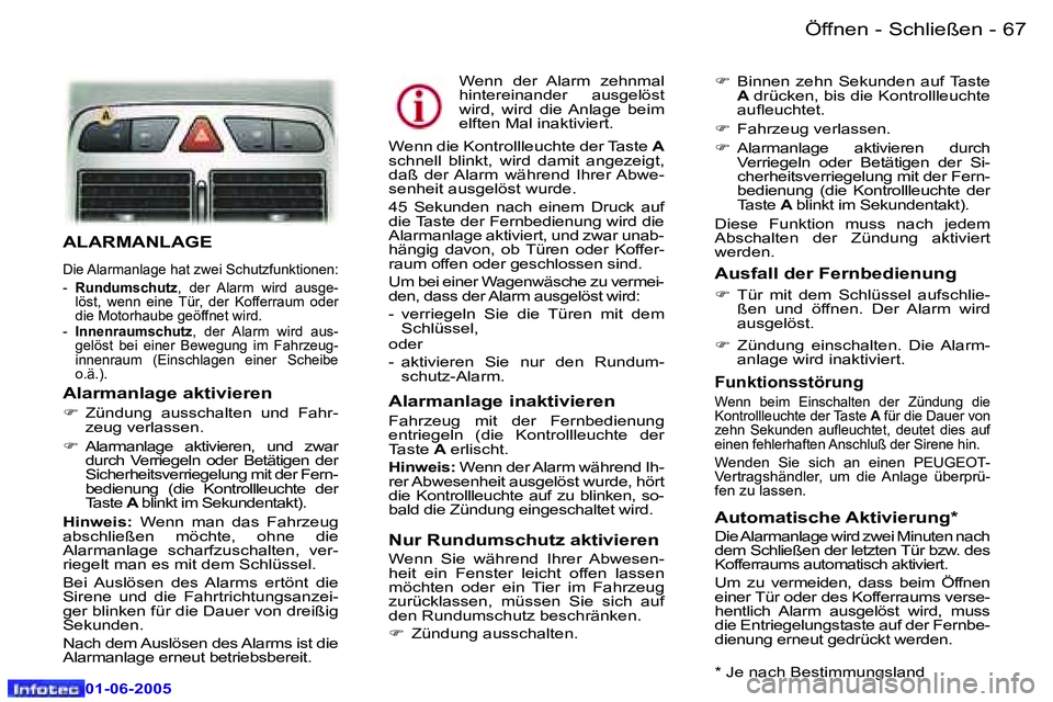 Peugeot 307 2005  Betriebsanleitung (in German) �6�6 �-
�0�1�-�0�6�-�2�0�0�5
�6�7
�-
�0�1�-�0�6�-�2�0�0�5
�A�L�A�R�M�A�N�L�A�G�E� 
�D�i�e� �A�l�a�r�m�a�n�l�a�g�e� �h�a�t� �z�w�e�i� �S�c�h�u�t�z�f�u�n�k�t�i�o�n�e�n�:�  
�-� 
�R�u�n�d�u�m�s�c�h�u�t�z