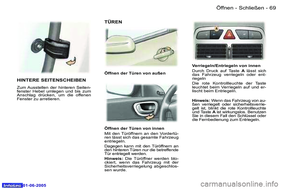 Peugeot 307 2005  Betriebsanleitung (in German) �6�8 �-
�0�1�-�0�6�-�2�0�0�5
�6�9
�-
�0�1�-�0�6�-�2�0�0�5
�Ö�f�f�n�e�n� �d�e�r� �T�ü�r�e�n� �v�o�n� �i�n�n�e�n�  
�M�i�t�  �d�e�n�  �T�ü�r�ö�f�f�n�e�r�n�  �a�n�  �d�e�n�  �V�o�r�d�e�r�t�ü�- 
�r�e
