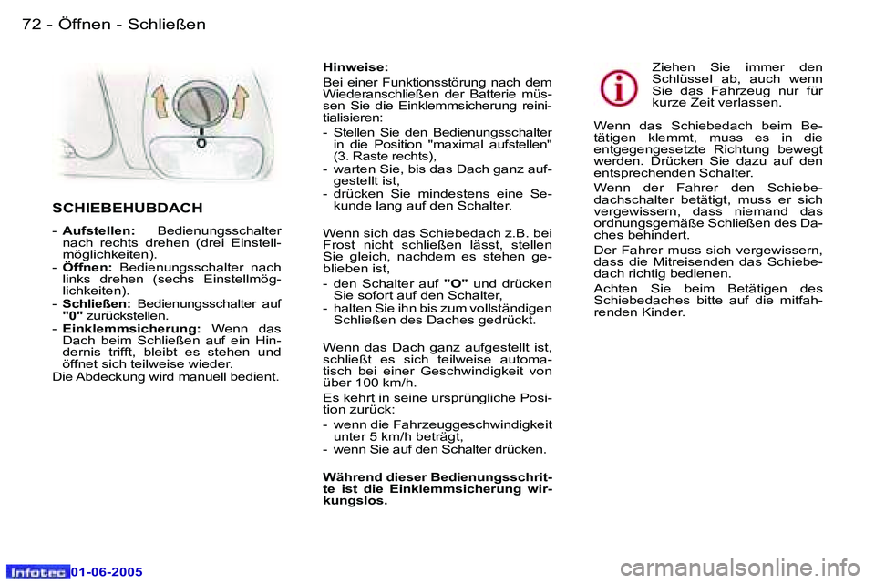 Peugeot 307 2005  Betriebsanleitung (in German) �7�2 �-
�0�1�-�0�6�-�2�0�0�5
�7�3
�-
�0�1�-�0�6�-�2�0�0�5
�H�i�n�w�e�i�s�e�: 
�B�e�i�  �e�i�n�e�r�  �F�u�n�k�t�i�o�n�s�s�t�ö�r�u�n�g�  �n�a�c�h�  �d�e�m�  
�W�i�e�d�e�r�a�n�s�c�h�l�i�e�ß�e�n�  �d�e�
